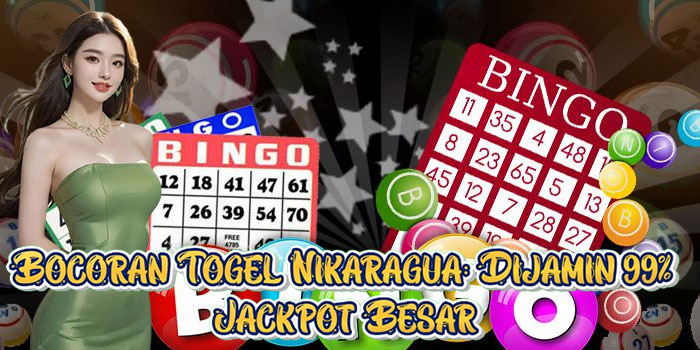 Bocoran Togel Nikaragua: Dijamin 99% Jackpot Besar