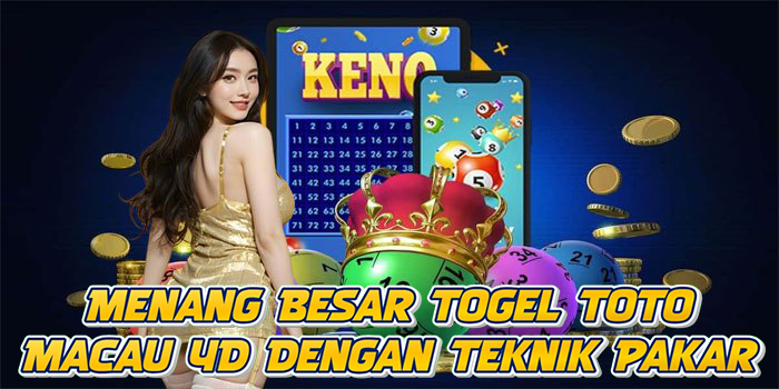 Menang Besar Togel Toto Macau 4D Dengan Teknik Pakar