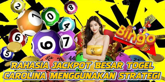 Rahasia Jackpot Besar Togel Carolina Menggunakan Strategi