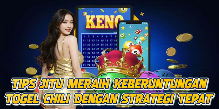 Tips Jitu Meraih Keberuntungan Togel Chili Dengan Strategi Tepat