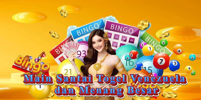 Main Santai Togel Venezuela dan Menang Besar